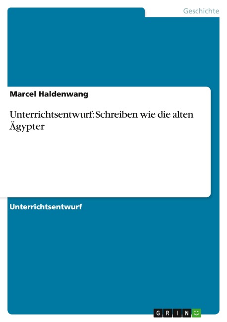 Unterrichtsentwurf: Schreiben wie die alten Ägypter - Marcel Haldenwang