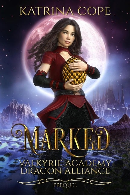 Marked (Valkyrie Academy Dragon Alliance, #0.5) - Katrina Cope