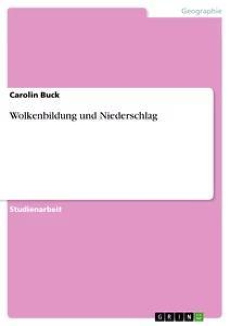 Wolkenbildung und Niederschlag - Carolin Buck