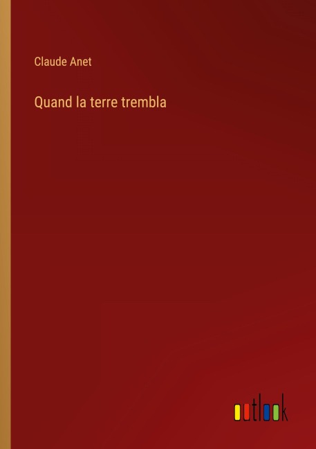 Quand la terre trembla - Claude Anet