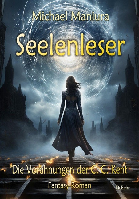 Seelenleser - Die Vorahnungen der C. C. Kent - Fantasy-Roman - Michael Maniura