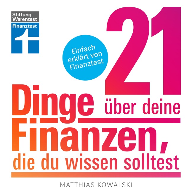 21 Dinge über deine Finanzen, die du wissen solltest - Matthias Kowalski