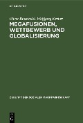Cover-Bild zum Titel 'Megafusionen, Wettbewerb und Globalisierung' von 'Oliver Budzinski, Wolfgang Kerber'