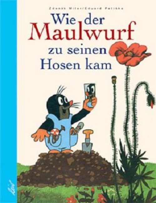 Wie der Maulwurf zu seinen Hosen kam - Eduard Petiska, Zdenek Miler