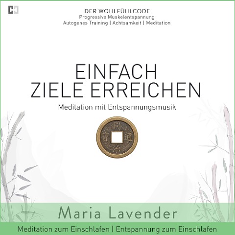 Einfach Ziele Erreichen | Meditation mit Entspannungsmusik | Entspannung zum Einschlafen | Meditation zum Einschlafen - Maria Lavender, Kayser Medienverlag