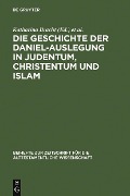 Cover-Bild zum Titel 'Die Geschichte der Daniel-Auslegung in Judentum, Christentum und Islam' von ''
