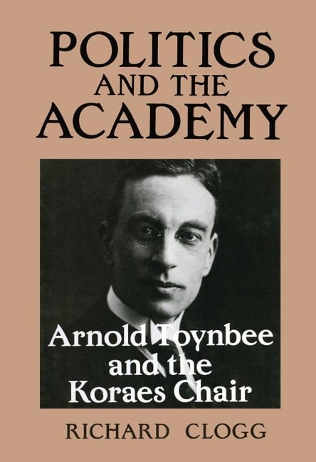 Politics and the Academy - Richard Clogg
