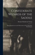 Cover-Bild zum Titel 'Confederate Wizards of the Saddle; Being Reminiscences and Observations of one who Rode With Morgan' von 'Bennett Henderson Young'