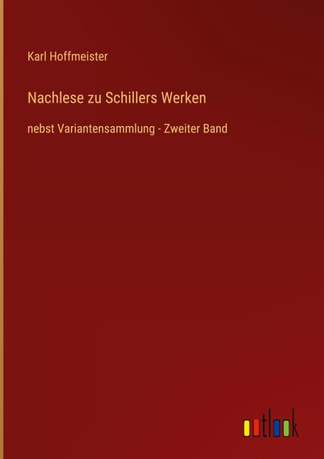 Nachlese zu Schillers Werken - Karl Hoffmeister