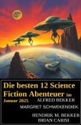 Die besten 12 Science Fiction Abenteuer im Januar 2025 - Alfred Bekker, Mara Laue, Luc Bahl, Hendrik M. Bekker