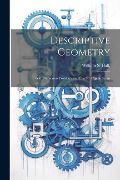 Cover-Bild zum Titel 'Descriptive Geometry; With Numerous Problems and Practical Applications' von 'William S. Hall'