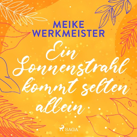 Ein Sonnenstrahl kommt selten allein - oder: Nachspielzeit in Sachen Liebe - Meike Werkmeister