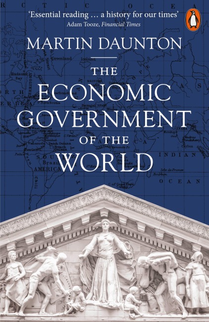 The Economic Government of the World - Martin Daunton