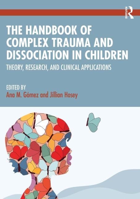 The Handbook of Complex Trauma and Dissociation in Children - 