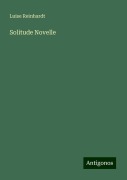 Solitude Novelle - Luise Reinhardt