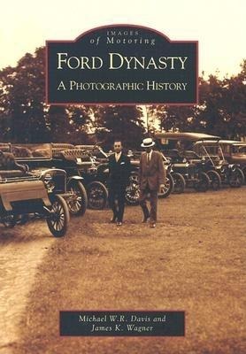 Ford Dynasty - Michael W R Davis, James K Wagner