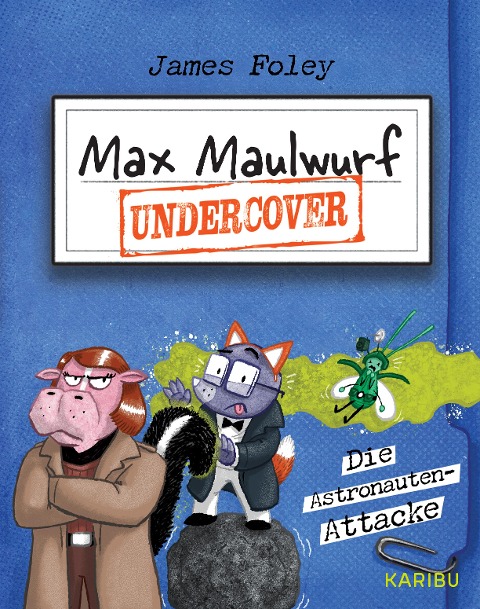 Max Maulwurf undercover (Band 2) - Die Astronauten-Attacke - James Foley