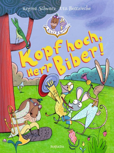 Biber & Quaaks: Kopf hoch, Herr Biber! - Regina Schwarz