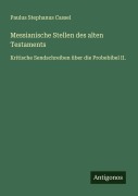 Cover-Bild zum Titel 'Messianische Stellen des alten Testaments' von 'Paulus Stephanus Cassel'