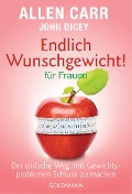 Cover-Bild zum Titel 'Endlich Wunschgewicht! für Frauen' von 'Allen Carr, John Dicey'