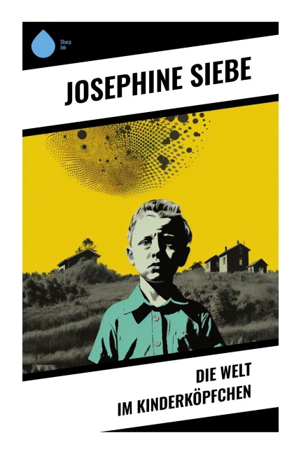 Die Welt im Kinderköpfchen - Josephine Siebe