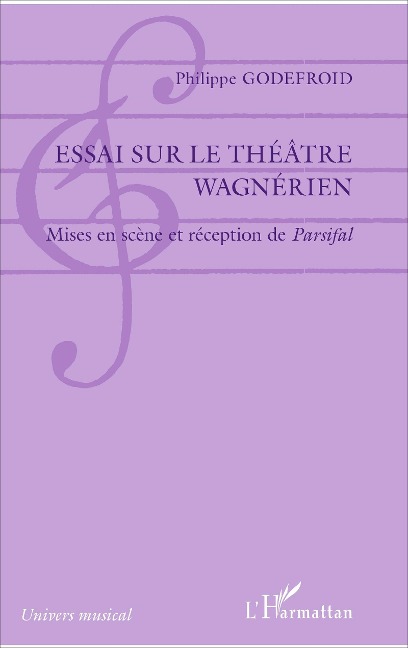 Essai sur le théâtre wagnérien - Godefroid