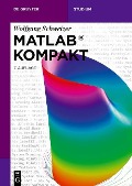 Cover-Bild zum Titel 'MATLAB® Kompakt' von 'Wolfgang Schweizer'