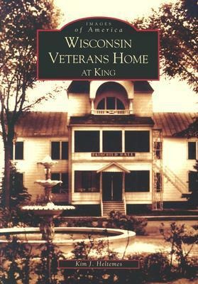 Wisconsin Veterans Home at King - Kim J. Heltemes