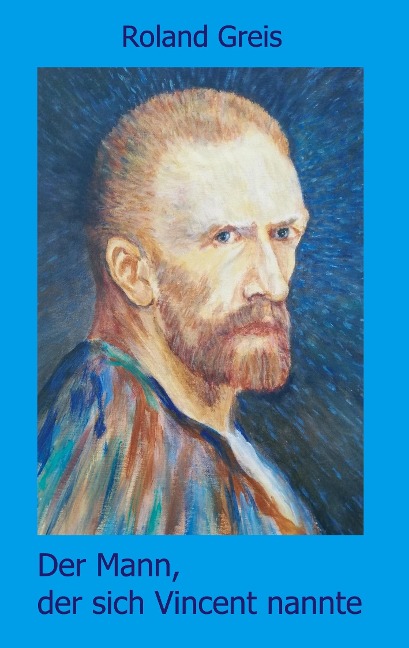 Der Mann, der sich Vincent nannte - Roland Greis