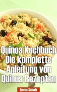 Cover-Bild zum Titel 'Quinoa Kochbuch Die komplette Anleitung von Quinua Rezepten' von 'Emma Schalk'