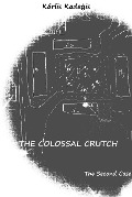 Cover-Bild zum Titel 'The Colossal Crutch (Indolent shot at reconciliation: Mysteries solved by convict Albert, #2)' von 'Karlis Kadegis'