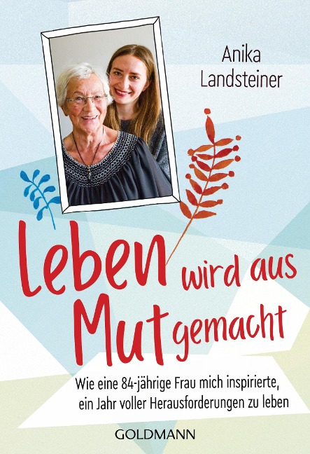 Leben wird aus Mut gemacht - Anika Landsteiner