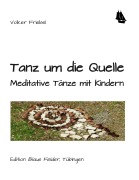 Cover-Bild zum Titel 'Tanz um die Quelle' von 'Volker Friebel'