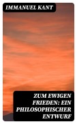 Cover-Bild zum Titel 'Zum ewigen Frieden: Ein philosophischer Entwurf' von 'Immanuel Kant'