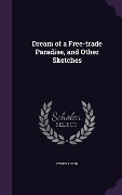 Cover-Bild zum Titel 'Dream of a Free-trade Paradise, and Other Sketches' von 'Cyrus Elder'