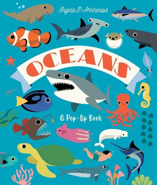 Oceans: A Pop-Up Book - Ingela P Arrhenius