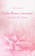 Cover-Bild zum Titel 'Liebe Brust, was nun?' von 'Raimund Jakesz'