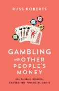 Cover-Bild zum Titel 'Gambling with Other People's Money' von 'Russ Roberts'