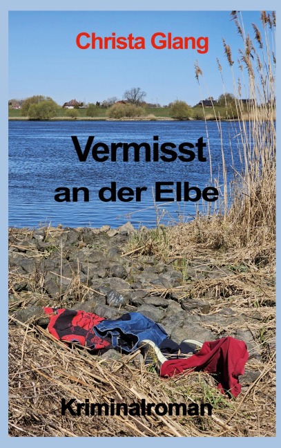 Vermisst an der Elbe - Christa Glang