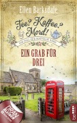 Cover-Bild zum Titel 'Tee? Kaffee? Mord! Ein Grab für drei' von 'Ellen Barksdale'