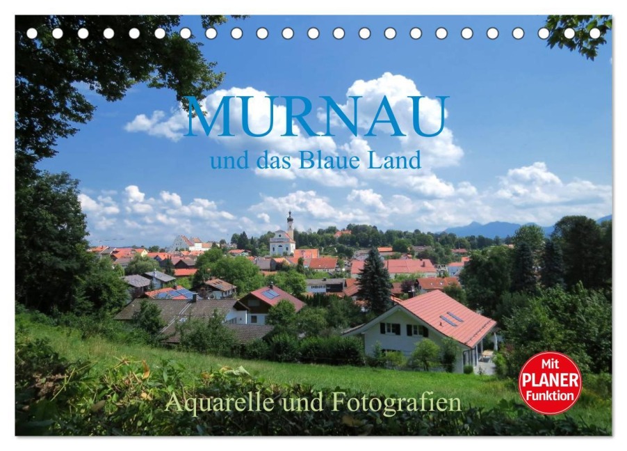 Murnau und das Blaue Land - Aquarelle und Fotografien (Tischkalender 2026 DIN A5 quer), CALVENDO Monatskalender - Brigitte Dürr
