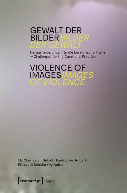 Gewalt der Bilder - Bilder der Gewalt / Violence of Images - Images of Violence - 