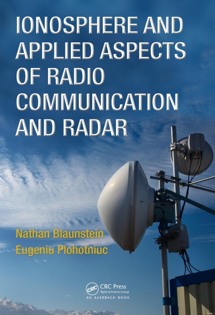 Ionosphere and Applied Aspects of Radio Communication and Radar - Nathan Blaunstein, Eugeniu Plohotniuc