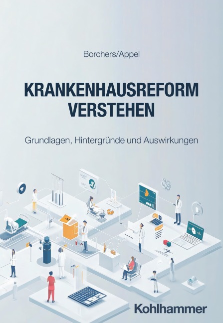 Krankenhausreform verstehen - Matthias Borchers, Jan Appel
