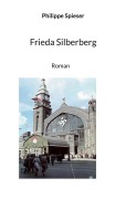 Cover-Bild zum Titel 'Frieda Silberberg' von 'Philippe Spieser'
