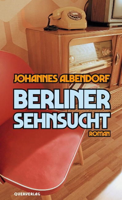 Berliner Sehnsucht - Johannes Albendorf