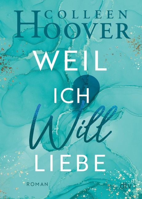 Weil ich Will liebe - Colleen Hoover