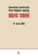 Cover-Bild zum Titel 'Osmanlidan Cumhuriyete Arsiv Belgeleri Isiginda Balya Tarihi' von 'Ismail Oguz'