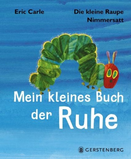 Die kleine Raupe Nimmersatt - Kleines Buch der Ruhe - Eric Carle