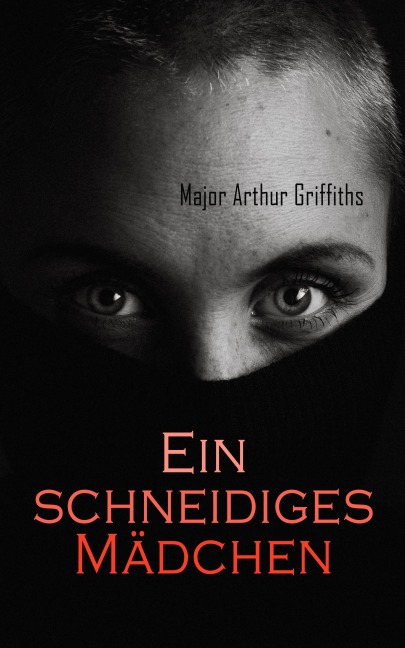 Ein schneidiges Mädchen - Major Arthur Griffiths
